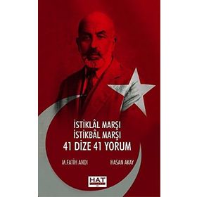 İSTİKLAL MARŞI İSTİKBAL MARŞI 41 DIZE 41 YORUM - HASAN AKAY;M. FATIH ANDI