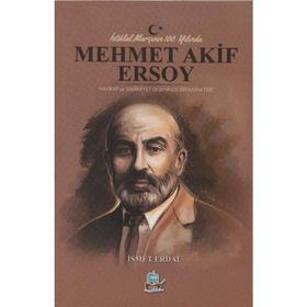 İstiklal Marşının 100. Yılında Mehmet Akif Ersoy - İsmet Erdal