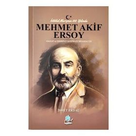 İstiklal Marşının 100. Yılında Mehmet Akif Ersoy - İsmet Erdal
