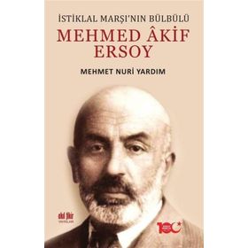 İstiklal Marşı'nın Bülbülü Mehmed Akif Ersoy - Mehmet Nuri Yardım