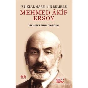 İstiklal Marşı'nın Bülbülü Mehmed Akif Ersoy - Mehmet Nuri Yardım