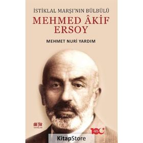 İstiklal Marşı'nın Bülbülü Mehmed Akif Ersoy - Mehmet Nuri Yardım