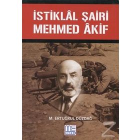 İstiklal Şairi Mehmed Akif - M. Ertuğrul Düzdağ