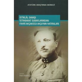 İstiklal Savaşı İstihbarat Subaylarından - Fahri Akçakoca