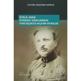 İstiklal Savaşı İstihbarat Subaylarından - Fahri Akçakoca