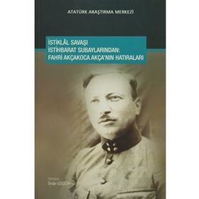 İstiklal Savaşı İstihbarat Subaylarından - Fahri Akçakoca