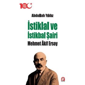 İstiklal ve İstikbal Şairi - Mehmet Akif Ersoy