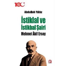 İstiklal ve İstikbal Şairi - Mehmet Akif Ersoy