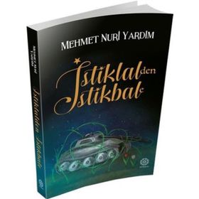 İstiklal’den İstikbale - Mehmet Nuri Yardım