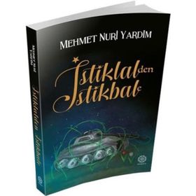 İstiklal’den İstikbale - Mehmet Nuri Yardım