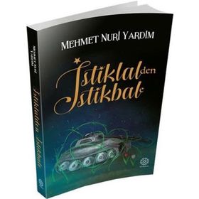 İstiklal’den İstikbale - Mehmet Nuri Yardım