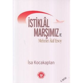 İSTİKLÂL MARŞIMIZ VE MEHMET ÂKIF ERSOY - İSA KOCAKAPLAN