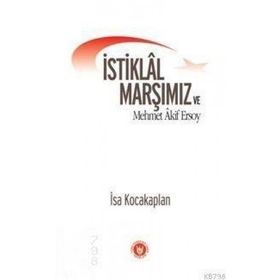 İSTİKLÂL MARŞIMIZ VE MEHMET ÂKIF ERSOY - İSA KOCAKAPLAN