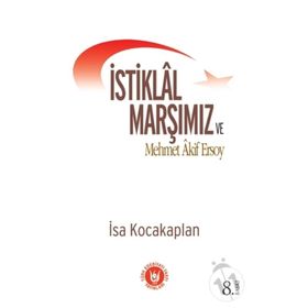 İSTİKLÂL MARŞIMIZ VE MEHMET ÂKIF ERSOY - İSA KOCAKAPLAN