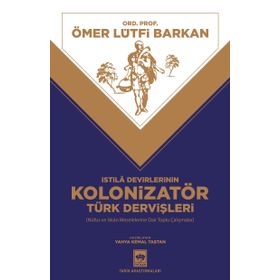 İstila Devirlerinin Kolonizatör Türk Dervişleri - Ömer Lütfi Barkan
