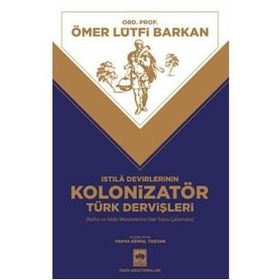 İstila Devirlerinin Kolonizatör Türk Dervişleri - Ömer Lütfi Barkan