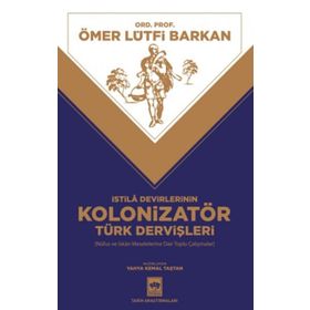 İstila Devirlerinin Kolonizatör Türk Dervişleri - Ömer Lütfi Barkan