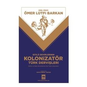İstila Devirlerinin Kolonizatör Türk Dervişleri - Ömer Lütfi Barkan
