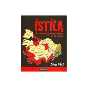 İSTİLA KÜRT SORUNUNDA GIZLENEN GERÇEKLER VE KÜRT İSTİLASI - GÖKÇE FIRAT