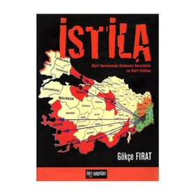 İSTİLA KÜRT SORUNUNDA GIZLENEN GERÇEKLER VE KÜRT İSTİLASI - GÖKÇE FIRAT