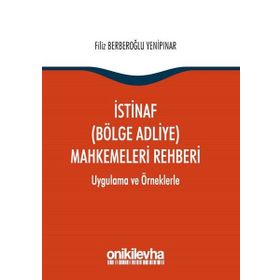 İstinaf (Bölge Adliye) Mahkemeleri Rehberi - Filiz Berberoğlu Yenipınar