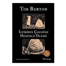 İstiridye Çocuğun Hüzünlü Ölümü ve Diğer Öyküler: 25. Yıl Özel Basım - Tim Burton