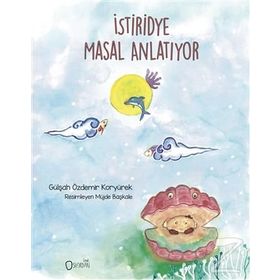 İstiridye Masal Anlatıyor - Gülşah Özdemir Koryürek