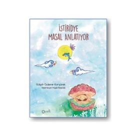 İstiridye Masal Anlatıyor - Gülşah Özdemir Koryürek