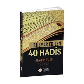 İstismar Edilen 40 Hadis - Alaaddin Palevi