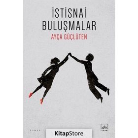 İstisnai Buluşmalar / Ayça Güçlüten