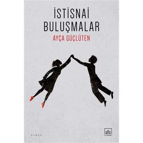 İstisnai Buluşmalar / Ayça Güçlüten