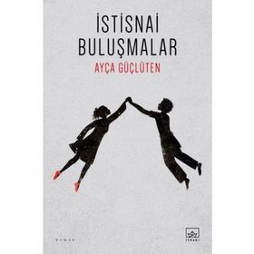 İstisnai Buluşmalar / Ayça Güçlüten