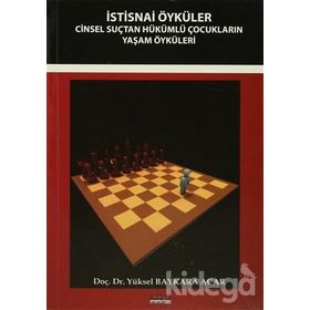 İSTISNAI ÖYKÜLER CINSEL SUÇTAN HÜKÜMLÜ ÇOCUKLARIN YAŞAM ÖYKÜLERI - YÜKSEL BAYKARA ACAR