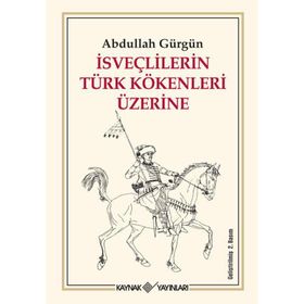 İSVEÇLİLERİN TÜRK KÖKENLERİ ÜZERİNE - ABDULLAH GÜRGÜN