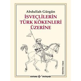 İSVEÇLİLERİN TÜRK KÖKENLERİ ÜZERİNE - ABDULLAH GÜRGÜN