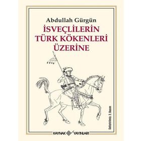 İSVEÇLİLERİN TÜRK KÖKENLERİ ÜZERİNE - ABDULLAH GÜRGÜN