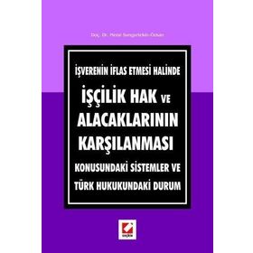 İŞVERENIN İFLAS ETMESI HALINDE İŞÇILIK HAK VE ALACAKLARININ KARŞILAMASI KONUSUNDAKI SISTEMLER VE TÜRK HUKUKUNDAKI DURUM - GENEL