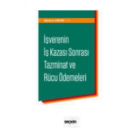 İşverenin İş Kazası Sonrası Tazminat ve Rücu Ödemeleri - Oğuzcan Görgöz