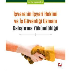 İşverenin İşyeri Hekimi ve İş Güvenliği Uzmanı Çalıştırma Yükümlülüğü - Efe Yamakoğlu