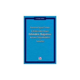 İŞVERENİN SOSYAL TEMAS VE İŞ İLİŞKİSİNDEN DOĞAN EDIMDEN BAĞIMSIZ KORUMA YÜKÜMLÜLÜKLERİ VE SONUÇLARI - İBRAHİM AYDINLI