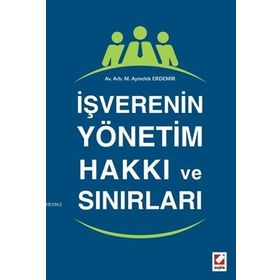 İşverenin Yönetim Hakkı ve Sınırları - Makbule Aymelek Erdemir