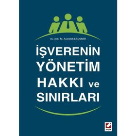 İşverenin Yönetim Hakkı ve Sınırları - Makbule Aymelek Erdemir