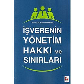İşverenin Yönetim Hakkı ve Sınırları - Makbule Aymelek Erdemir