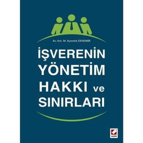 İşverenin Yönetim Hakkı ve Sınırları - Makbule Aymelek Erdemir