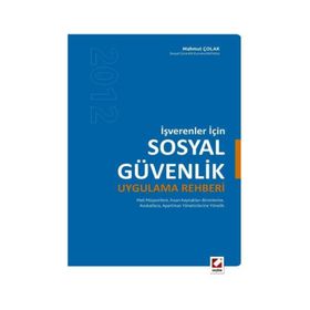 İŞVERENLER İÇİN SOSYAL GÜVENLİK UYGULAMA REHBERI - MAHMUT ÇOLAK