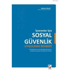 İŞVERENLER İÇİN SOSYAL GÜVENLİK UYGULAMA REHBERI - MAHMUT ÇOLAK