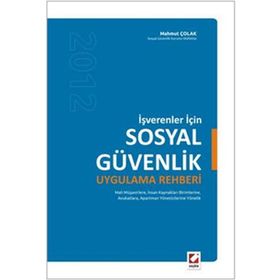 İŞVERENLER İÇİN SOSYAL GÜVENLİK UYGULAMA REHBERI - MAHMUT ÇOLAK