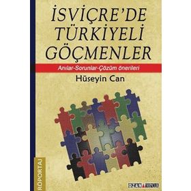 İSVIÇRE'DE TÜRKIYELI GÖÇMENLER ANILAR-SORUNLAR-ÇÖZÜM ÖNERILERI - HÜSEYIN CAN