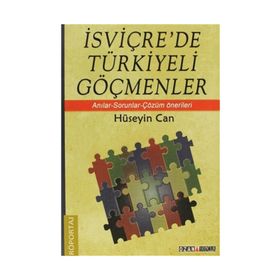 İSVIÇRE'DE TÜRKIYELI GÖÇMENLER ANILAR-SORUNLAR-ÇÖZÜM ÖNERILERI - HÜSEYIN CAN