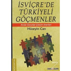İSVIÇRE'DE TÜRKIYELI GÖÇMENLER ANILAR-SORUNLAR-ÇÖZÜM ÖNERILERI - HÜSEYIN CAN